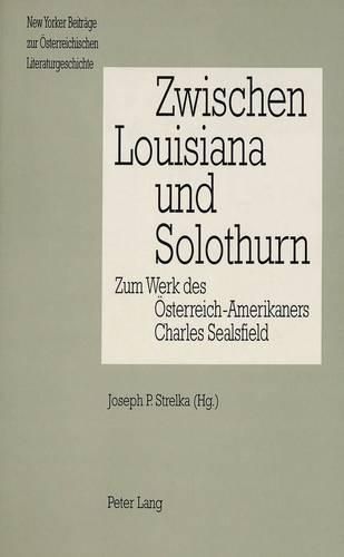 Cover image for Zwischen Louisiana Und Solothurn: Zum Werk Des Oesterreich-Amerikaners Charles Sealsfield