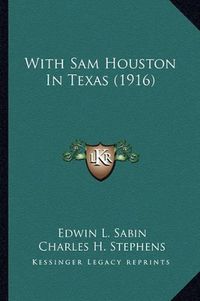 Cover image for With Sam Houston in Texas (1916) with Sam Houston in Texas (1916)