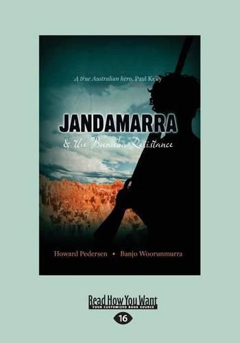 Jandamarra and The Bunuba Resistance: A true Australian hero. Paul Kelly