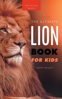 Cover image for Lion Books The Ultimate Lion Book for Kids