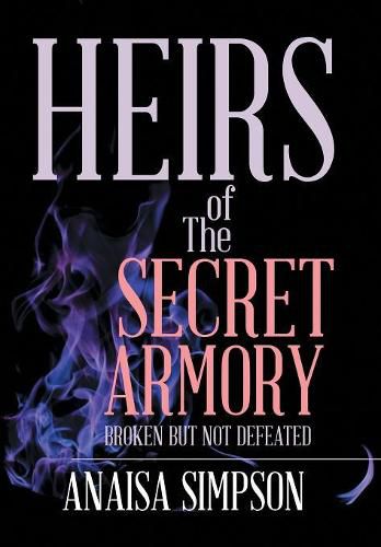 Cover image for Heirs of the Secret Armory: Broken but Not Defeated