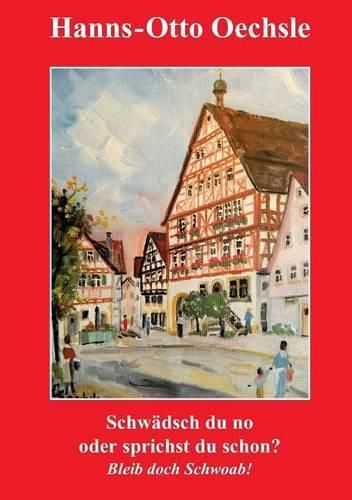 Cover image for Schwadsch du no oder sprichst du schon?: Bleib doch Schwoab!