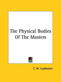 Cover image for The Physical Bodies of the Masters