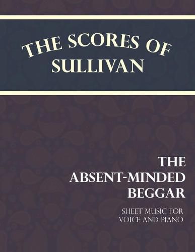 Cover image for The Scores of Sullivan - The Absent-Minded Beggar - Sheet Music for Voice and Piano