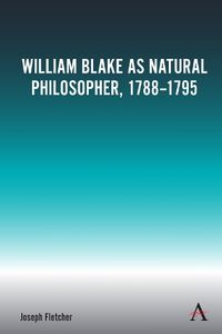 Cover image for William Blake as Natural Philosopher, 1788-1795