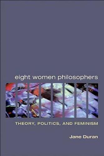 Cover image for Eight Women Philosophers: Theory, Politics, and Feminism