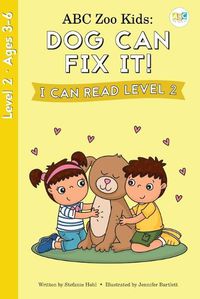 Cover image for ABC Zoo Kids: Dog Can Fix It! I Can Read Level 2