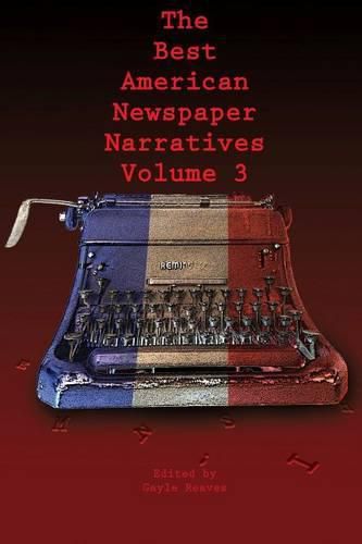 Cover image for The Best American Newspaper Narratives, Volume 3