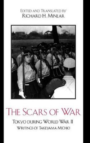 The Scars of War: Tokyo during World War II: Writings of Takeyama Michio