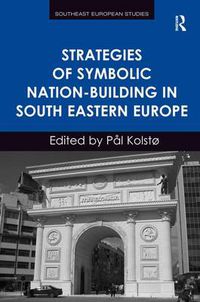 Cover image for Strategies of Symbolic Nation-building in South Eastern Europe