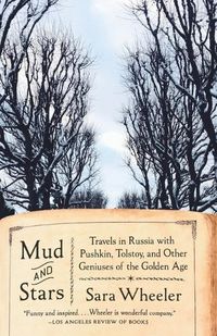 Cover image for Mud and Stars: Travels in Russia with Pushkin, Tolstoy, and Other Geniuses of the Golden Age