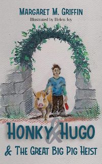 Cover image for Honky and Hugo and the Great Big Pig Heist