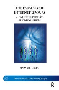 Cover image for The Paradox of Internet Groups: Alone in the Presence of Virtual Others