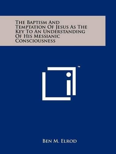 Cover image for The Baptism and Temptation of Jesus as the Key to an Understanding of His Messianic Consciousness