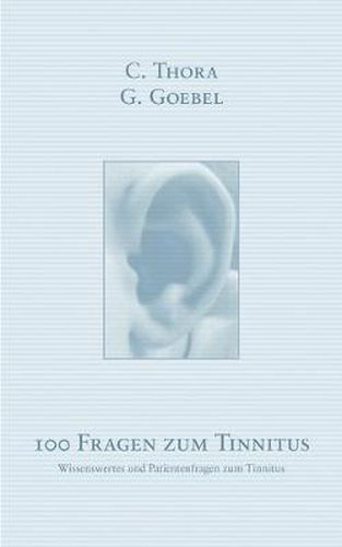 Cover image for 100 Fragen zum Tinnitus: Wissenswertes und Patientenfragen zum Tinnitus