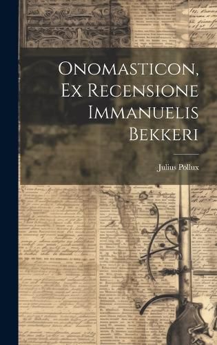 Onomasticon, Ex Recensione Immanuelis Bekkeri