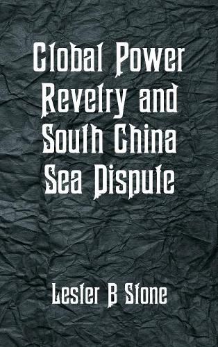 Cover image for Global Power Revelry and South China Sea Dispute