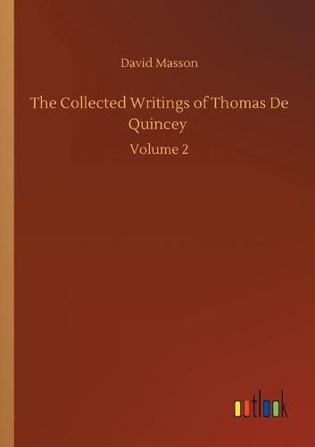 Cover image for The Collected Writings of Thomas De Quincey: Volume 2