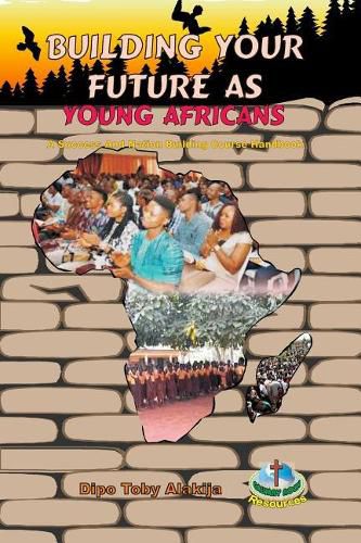 Building Your Future as Young Africans: Success and Nation Building Course Handbook