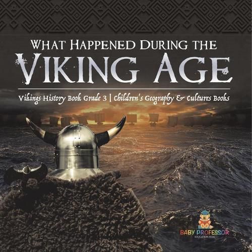 Cover image for What Happened During the Viking Age? Vikings History Book Grade 3 Children's Geography & Cultures Books