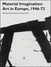 Cover image for Material Imagination: Art in Europe, 1946-72