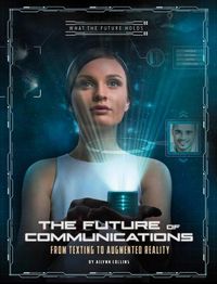 Cover image for Future of Communications: from Texting to Augmented Reality (What the Future Holds)