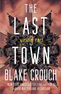 Cover image for The Last Town: Wayward Pines: 3