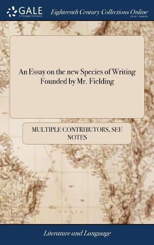 Cover image for An Essay on the new Species of Writing Founded by Mr. Fielding