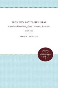 Cover image for From New Day to New Deal: American Farm Policy from Hoover to Roosevelt, 1928-1933