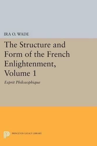 Cover image for The Structure and Form of the French Enlightenment, Volume 1: Esprit Philosophique