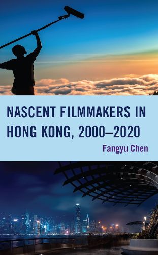 Cover image for Nascent Filmmakers in Hong Kong, 2000-2020