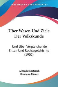 Cover image for Uber Wesen Und Ziele Der Volkskunde: Und Uber Vergleichende Sitten Und Rechtsgelchichte (1902)