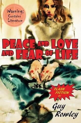 Cover image for Peace and Love and Fear of Life: Flash Fiction by Guy Rowley