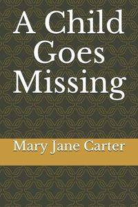 Cover image for A Child Goes Missing