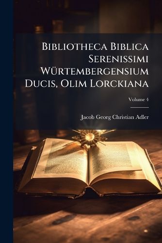 Cover image for Bibliotheca Biblica Serenissimi WA1/4rtembergensium Ducis, Olim Lorckiana