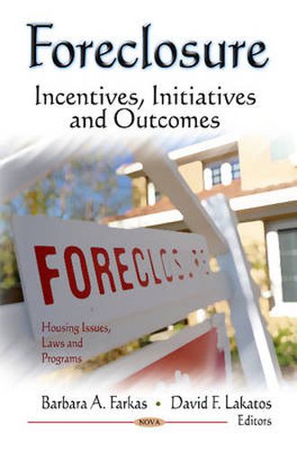 Cover image for Foreclosure: Incentives, Initiatives & Outcomes