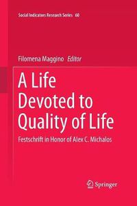 Cover image for A Life Devoted to Quality of Life: Festschrift in Honor of Alex C. Michalos