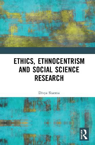 Cover image for Ethics, Ethnocentrism and Social Science Research