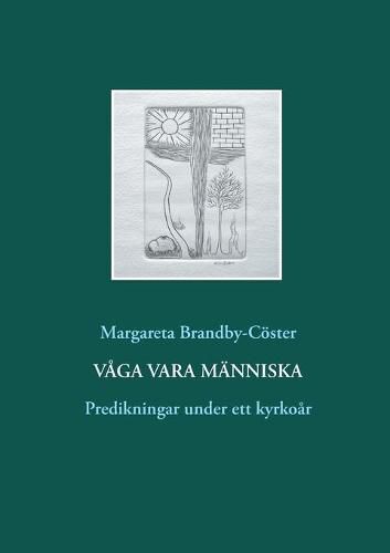 Vaga vara manniska: Predikningar under ett kyrkoar