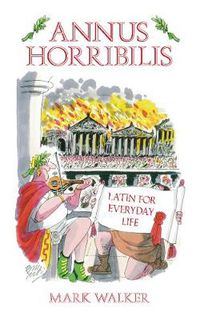 Cover image for Annus Horribilis: Latin for Everyday Life