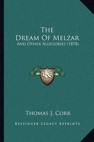 Cover image for The Dream of Melzar: And Other Allegories (1878)