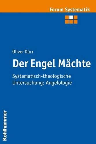 Cover image for Der Engel Machte: Systematisch-Theologische Untersuchung: Angelologie