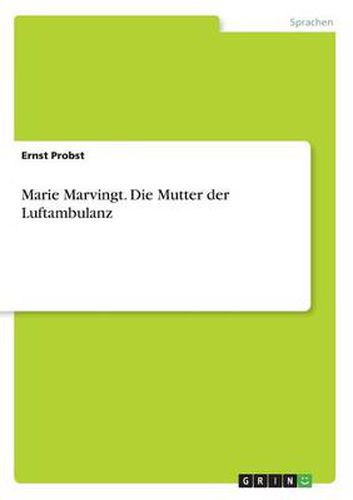 Cover image for Marie Marvingt. Die Mutter der Luftambulanz