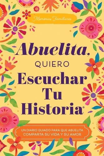 Cover image for Abuelita, Quiero Escuchar Tu Historia