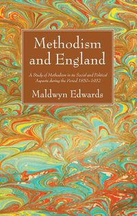 Cover image for Methodism and England: A Study of Methodism in Its Social and Political Aspects During the Period 1850-1932