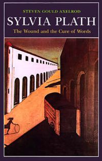 Cover image for Sylvia Plath: The Wound and the Cure of Words