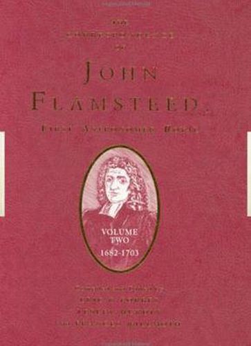 The Correspondence of John Flamsteed, The First Astronomer Royal: Volume 2