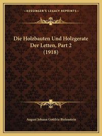 Cover image for Die Holzbauten Und Holzgerate Der Letten, Part 2 (1918)