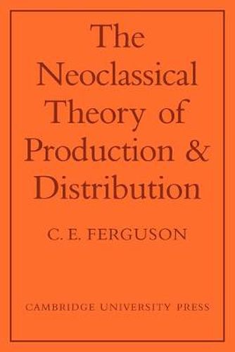 Cover image for The Neoclassical Theory of Production and Distribution