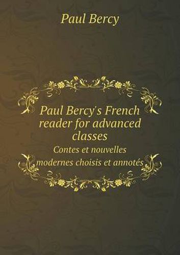 Paul Bercy's French reader for advanced classes Contes et nouvelles modernes choisis et annotes